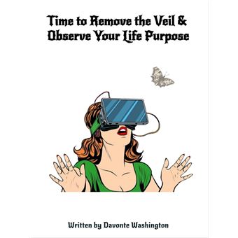 Time to Remove the Veil & Observe Your Life Purpose - 1