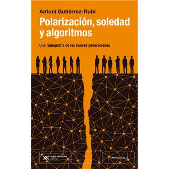 Polarización, soledad y algoritmos