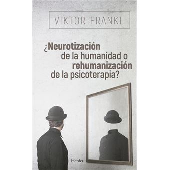 ¿Neurotización de la humanidad o rehumanización de la psicoterapia?