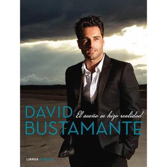 David Bustamante. El sueño se hizo realidad