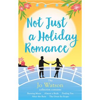 Not Just a Holiday Romance: Burning Moon, Almost a Bride, Finding You, After the Rain, The Great Ex-Scape + a bonus novella! - 1