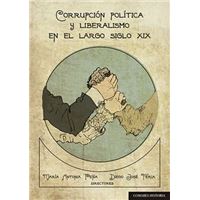 Corrupción política y liberalismo en el largo siglo XIX