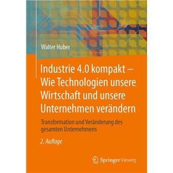 Industrie 4.0 kompakt – Wie Technologien unsere Wirtschaft und unsere Unternehmen verändern - 1