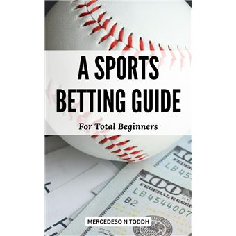 A Sports Betting Guide For Total Beginners - 1
