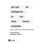 Por Que Ser Inteligentes No Nos Hace Menos Estupidos