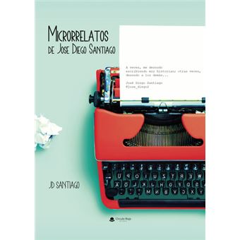 Microrrelatos De Jose Diego Santiago