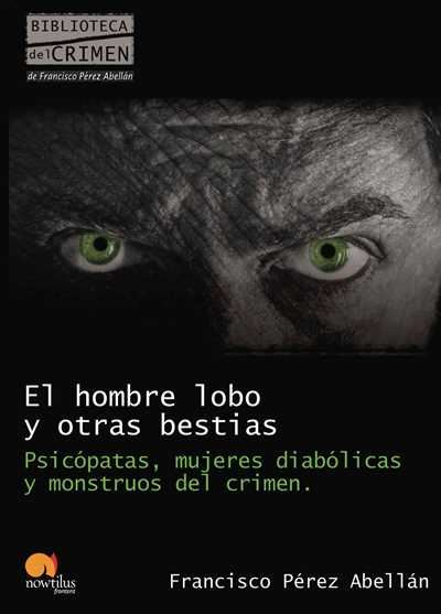 El Hombre Lobo y otras bestias sin solapas mujeres monstruos del crimen biblioteca