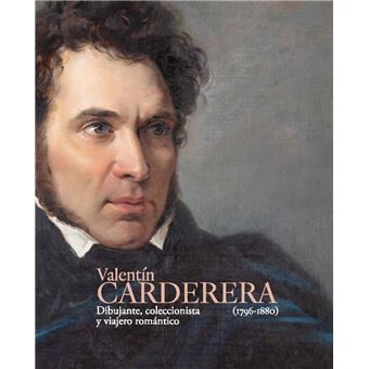 Valentín Carderera (1796-1880) - Dibujante, coleccionista y viajero romántico