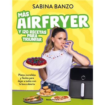 Más airfryer y 120 recetas para triunfar