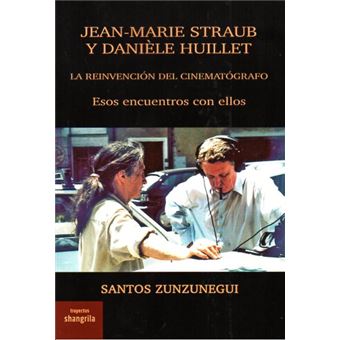 Jean Marie Straub Y Daniele Huillet-La Reinvencion Del Cinem