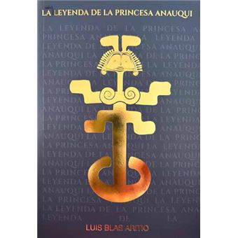 La Leyenda De La Princesa Anauqui