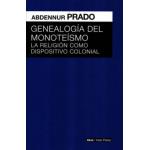 Genealogía del monoteísmo. La religión como dispositivo colonial