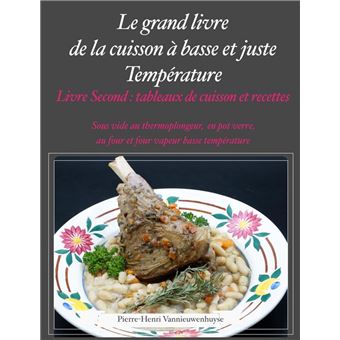 Le Grand livre de la cuisson à basse et juste température, sous vide, Livre second - 1