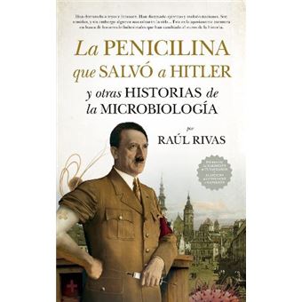 La Penicilina Que Salvó A Hitler Y Otras Historias De La Microbiología
