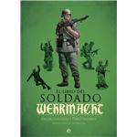 El libro del soldado de la Wehrmacht: La historia, armas y uniformes de los ejércitos de Hitler