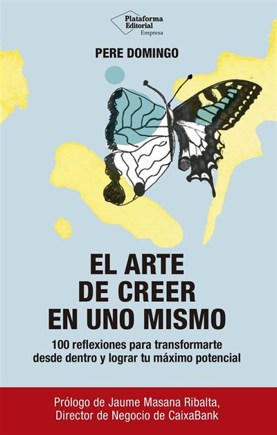Plataforma Editorial S.l. El Arte De Creer En Uno Mismo