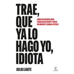 Trae, que ya lo hago yo, idiota