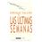 Las Ultimas Semanas