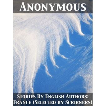 Stories By English Authors: France (Selected by Scribners) - 1