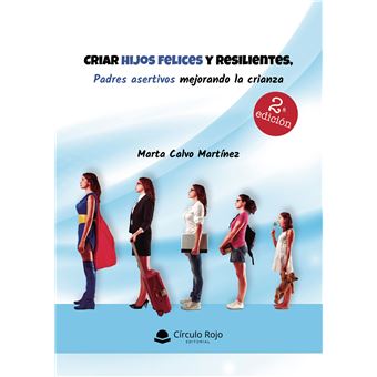Criar hijos felices y resilientes, padres asertivos mejorand