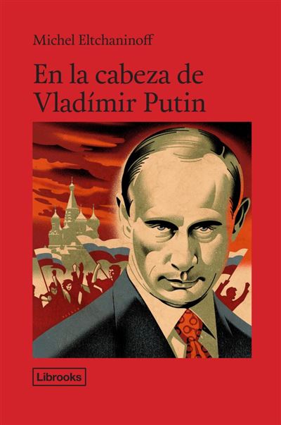 Libro En La cabeza de vlad­mir putin michel eltchaninoff testimonia epub