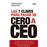 Las 7 Claves Para Pasar De Cero A Ceo