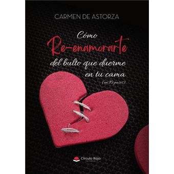 CÓMO RE-ENAMORARTE DEL BULTO QUE DUERME EN TU CAMA (en 10 pa - 1