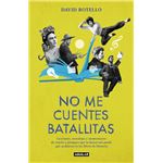 No me cuentes batallitas
