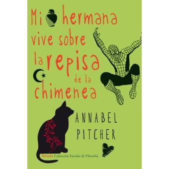 Mi hermana vive sobre la repisa de la chimenea - Annabel Pitcher -5% en