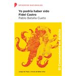 Yo Podria Haber Sido Fidel Castro