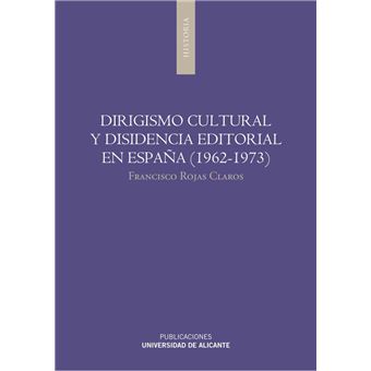 Dirigismo cultural y disidencia editorial en España (1962-19 - 1