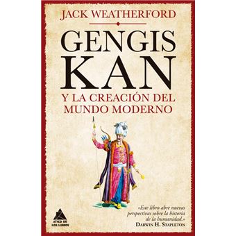 Gengis kan y la creación del mundo moderno