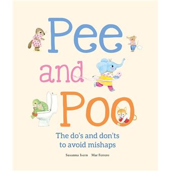 Pee and Poo. The Do''s and Don''ts to Avoid Mishaps