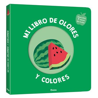 Mi Libro De Olores Y Colores. Frutas Deliciosas