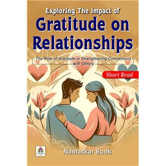 Exploring the Impact of Gratitude on Relationships The Role of Gratitude in Strengthening Connections with Others - 1