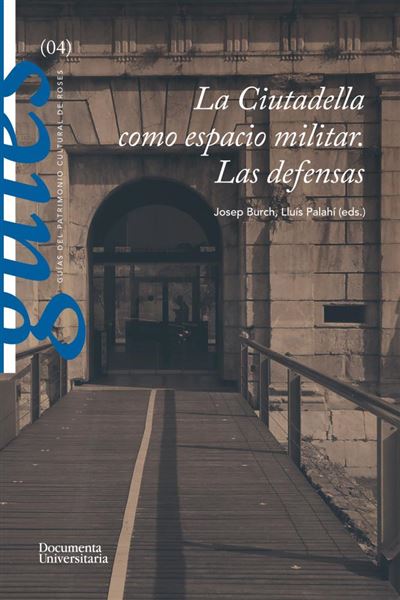 Documenta Universitaria La Ciutadella Como Espacio Militar. Las Defensas