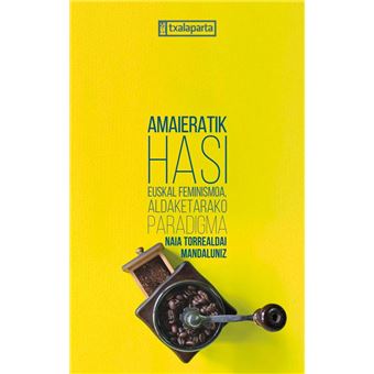 Amaieratik Hasi-Euskal Feminismoa Aldaketarako Paradigma