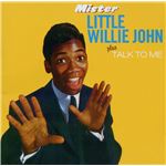Mister Little Willie John + Talk To Me