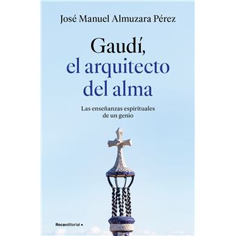 Gaudí: el arquitecto del alma