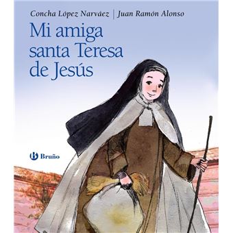 Mi amiga Santa Teresa de Jesús