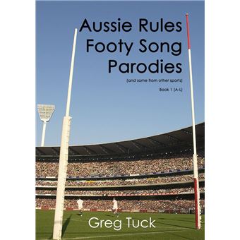 Aussie Rules Footy Song Parodies Book 1 (A-L) - 1