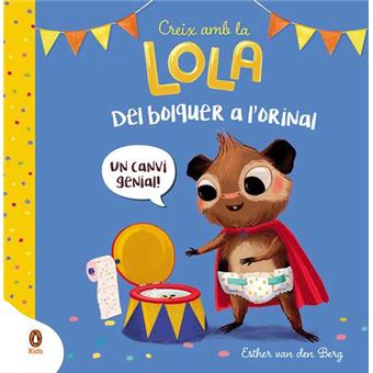Del bolquer a l'orinal (Creix amb la Lola)