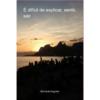 É Difícil De Explicar, Sentir, Sair - 1