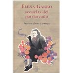 Elena Garro. Secuelas Del Patriarcado