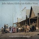 Los Angeles Philharmonic & John Adams - Girls Of The Golden West - CD