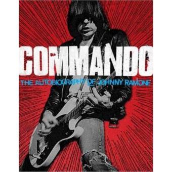 Commando. The autobiography of Johnny Ramone