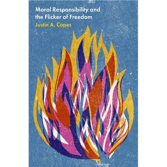 Moral Responsibility and the Flicker of Freedom - 1