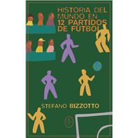 Historia del mundo en 12 partidos de futbol