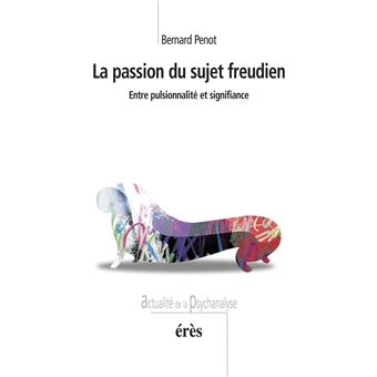 La passion du sujet freudien - 1