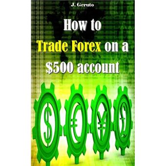 How to Trade Forex on a $500 account - 1